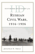 Historical Dictionary of the Russian Civil Wars, 1916-1926: 2 Volumes