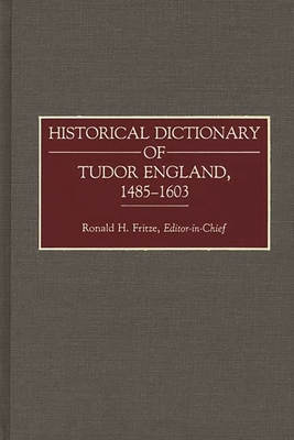 Historical Dictionary of Tudor England, 1485-1603 - Fritze, Ronald H