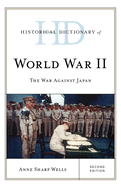 Historical Dictionary of World War II: The War Against Japan