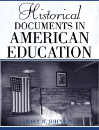 Historical Documents in American Education - Johnson, Tony W, and Reed, Ronald