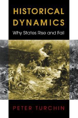 Historical Dynamics: Why States Rise and Fall - Turchin, Peter