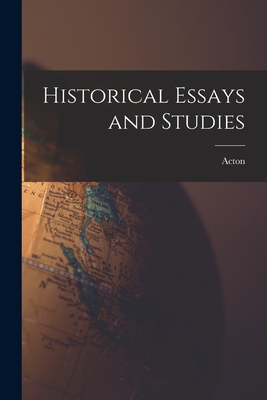 Historical Essays and Studies - Acton