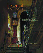 Historical Fictions: Edward Lamson Henry's Paintings of Past and
