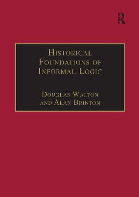 Historical Foundations of Informal Logic - Walton, Douglas, Mr., and Brinton, Alan