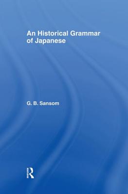 Historical Grammar of Japanese - Sansom, G. B.