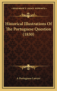 Historical Illustrations of the Portuguese Question (1830)