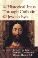 Historical Jesus Through Catholic and Jewish Eyes