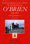 Historical Memoir of the O'Briens: The Origin and History of the O'Brien Clan - With Notes, Appendix, and a Genealogical Table of Their Several Branches. Compiled from the Irish Annalists - O'Donoghue, John