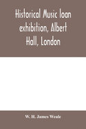 Historical music loan exhibition, Albert Hall, London. June-Oct, 1885, A Descriptive Catalogue of Rare Manuscripts and Printed Books: Chiefly Liturgical