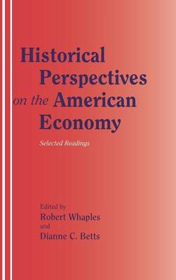 Historical Perspectives on the American Economy: Selected Readings - Whaples, Robert (Editor), and Betts, Dianne C (Editor)