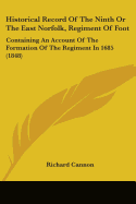 Historical Record Of The Ninth Or The East Norfolk, Regiment Of Foot: Containing An Account Of The Formation Of The Regiment In 1685 (1848)