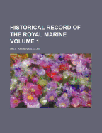 Historical Record of the Royal Marine Volume 1