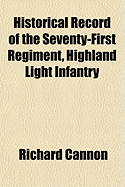 Historical Record of the Seventy-First Regiment, Highland Light Infantry