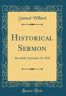 Historical Sermon: Deerfield, September 22, 1858 (Classic Reprint)