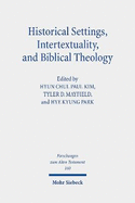 Historical Settings, Intertextuality, and Biblical Theology: Essays in Honor of Marvin A. Sweeney