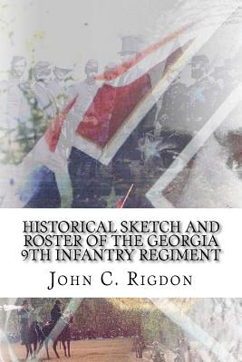 Historical Sketch and Roster Of The Georgia 9th Infantry Regiment - Rigdon, John C