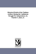 Historical Sketch of the Chatham Artillery During the Confederate Struggle for Independence. by Charles C. Jones, Jr. - Jones, Charles Colcock