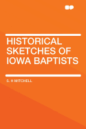 Historical Sketches of Iowa Baptists