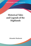 Historical Tales and Legends of the Highlands