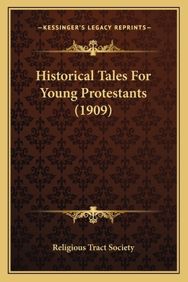 Historical Tales for Young Protestants (1909) - Religious Tract Society