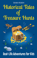 Historical Tales of Treasure Hunts: Real-Life Adventures for Kids