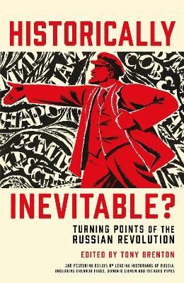 Historically Inevitable?: Turning Points of the Russian Revolution - Brenton, Tony, and Crawford, Donald (Contributions by), and McMeekin, Sean (Contributions by)