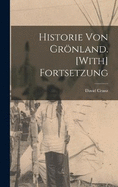 Historie Von Grnland. [With] Fortsetzung