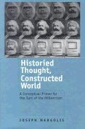 Historied Thought, Constructed World: A Conceptual Primer for the Turn of the Millennium