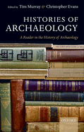 Histories of Archaeology: A Reader in the History of Archaeology