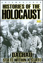 Histories of the Holocaust: Dachau - State Within a State - 