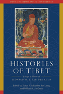 Histories of Tibet: Essays in Honor of Leonard W. J. van der Kuijp