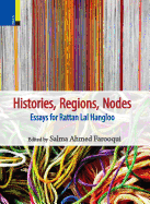 Histories, Regions, Nodes: Essays for Rattan Lal Hangloo