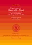 Historiographie - Ethnographie - Utopie. Gesammelte Schriften: Studien Zur Utopie Und Der Imagination Fremder Welten