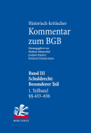 Historisch-Kritischer Kommentar Zum Bgb: Band III: Schuldrecht. Besonderer Teil. 1. Teilband: VOR 433 - 656. 2. Teilband: 657-853