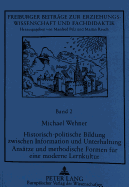 Historisch-Politische Bildung Zwischen Information Und Unterhaltung- Ansaetze Und Methodische Formen Fuer Eine Moderne Lernkultur: Ueber Die Auswirkungen Des Veraenderten Kommunikationsverhaltens Auf Das Lernen