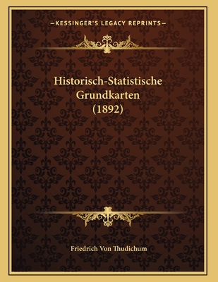 Historisch-Statistische Grundkarten (1892) - Von Thudichum, Friedrich