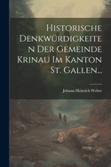 Historische Denkwurdigkeiten Der Gemeinde Krinau Im Kanton St. Gallen...