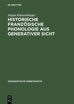 Historische franzsische Phonologie aus generativer Sicht - Klausenburger, Jrgen