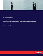 Historische Grammatik der englischen Sprache: Zweite Auflage