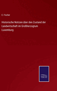 Historische Notizen ?ber den Zustand der Landwirtschaft im Gro?herzogtum Luxemburg