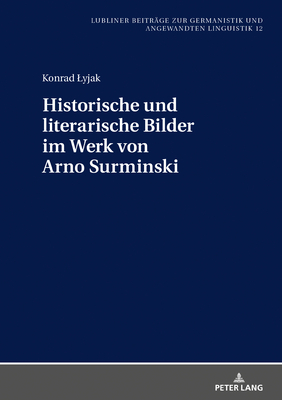 Historische Und Literarische Bilder Im Werk Von Arno Surminski - Golec, Janusz, and Lyjak, Konrad