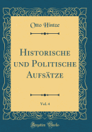 Historische Und Politische Aufstze, Vol. 4 (Classic Reprint)