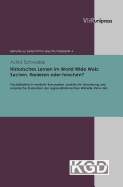 Historisches Lernen Im World Wide Web: Suchen, Flanieren Oder Forschen?: Fachdidaktisch-Mediale Konzeption, Praktische Umsetzung Und Empirische Evaluation Der Regionalhistorischen Website Vimu.Info