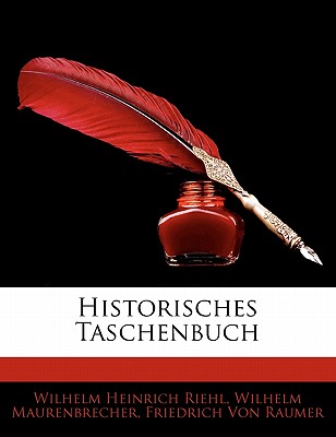 Historisches Taschenbuch - Riehl, Wilhelm Heinrich, and Maurenbrecher, Wilhelm, and Von Raumer, Friedrich
