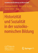 Historizit?t Und Sozialit?t in Der Soziokonomischen Bildung