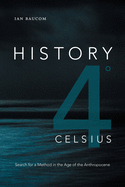 History 4 Celsius: Search for a Method in the Age of the Anthropocene