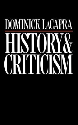 History and Criticism - LaCapra, Dominick, Professor