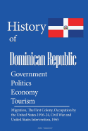 History and Culture of Dominican Republic, Government, Politics Economy, Tourism: Migration, the First Colony, Occupation by the United States 1916-24, Civil War and United States Intervention, 1965