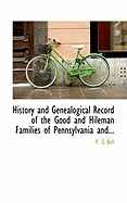 History and Genealogical Record of the Good and Hileman Families of Pennsylvania and