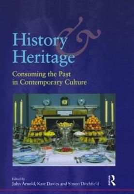 History and Heritage: Illustrated Edition - Ditchfield, Simon (Editor), and Arnold, John, Professor (Editor), and Davies, Kate, Dr. (Editor)